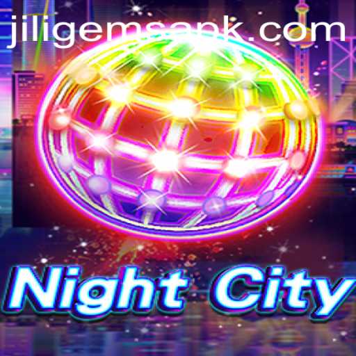 Exploring NightCity: A Thrilling Adventure Powered by JILIGems